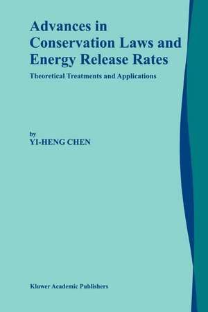 Advances in Conservation Laws and Energy Release Rates: Theoretical Treatments and Applications de Yi-Heng Chen