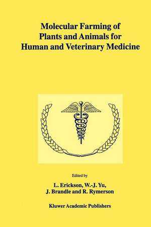 Molecular Farming of Plants and Animals for Human and Veterinary Medicine de L. Erickson