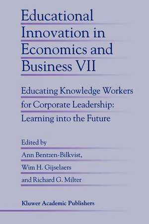 Educational Innovation in Economics and Business: Educating Knowledge Workers for Corporate Leadership: Learning into the Future de Ann Bentzen-Bilkvist