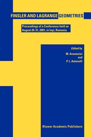 Finsler and Lagrange Geometries: Proceedings of a Conference held on August 26–31, Iaşi, Romania de Mihai Anastasiei