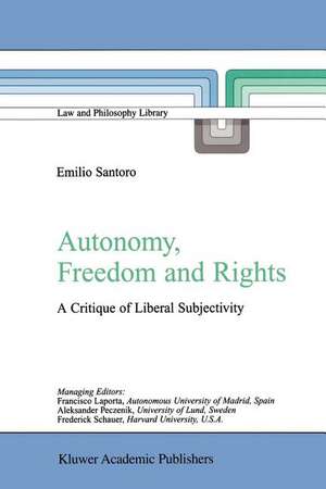 Autonomy, Freedom and Rights: A Critique of Liberal Subjectivity de Emilio Santoro