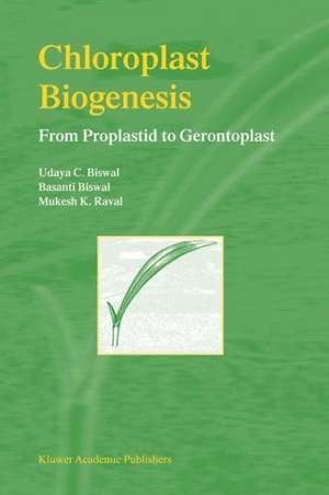 Chloroplast Biogenesis: From Proplastid to Gerontoplast de Udaya C. Biswal