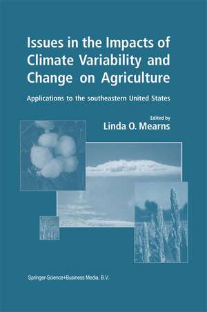 Issues in the Impacts of Climate Variability and Change on Agriculture: Applications to the southeastern United States de Linda O. Mearns