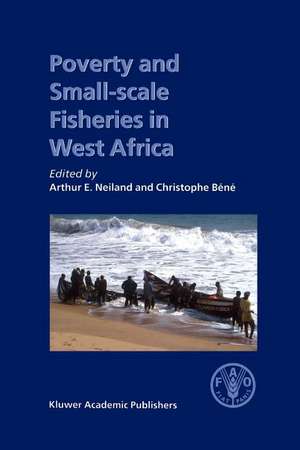 Poverty and Small-scale Fisheries in West Africa de Arthur E. Neiland