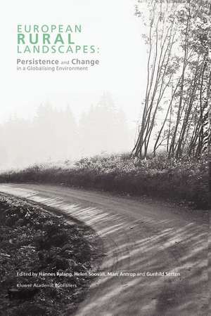 European Rural Landscapes: Persistence and Change in a Globalising Environment de Hannes Palang