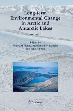 Long-term Environmental Change in Arctic and Antarctic Lakes de Reinhard Pienitz