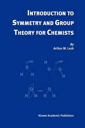 Introduction to Symmetry and Group Theory for Chemists de Arthur M. Lesk