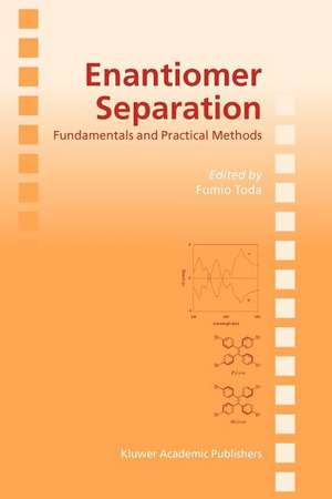 Enantiomer Separation: Fundamentals and Practical Methods de Fumio Toda