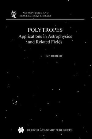 Polytropes: Applications in Astrophysics and Related Fields de Georg P. Horedt