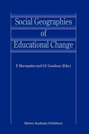 Social Geographies of Educational Change de F. Hernandez