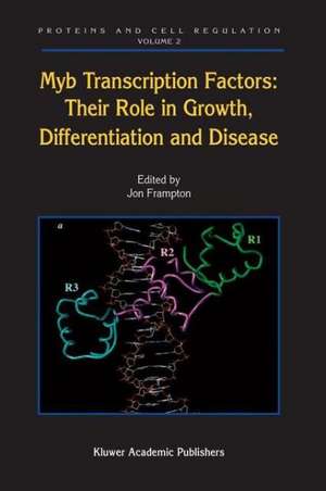 Myb Transcription Factors: Their Role in Growth, Differentiation and Disease de Jon Frampton