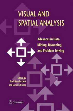 Visual and Spatial Analysis: Advances in Data Mining, Reasoning, and Problem Solving de Boris Kovalerchuk