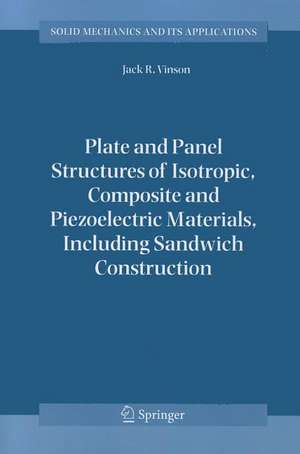 Plate and Panel Structures of Isotropic, Composite and Piezoelectric Materials, Including Sandwich Construction de Jack R. Vinson