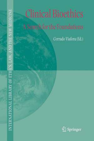 Clinical Bioethics: A Search for the Foundations de C. Viafora