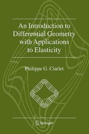 An Introduction to Differential Geometry with Applications to Elasticity de Philippe G. Ciarlet