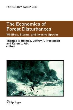 The Economics of Forest Disturbances: Wildfires, Storms, and Invasive Species de Thomas P. Holmes