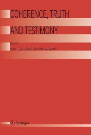 Coherence, Truth and Testimony de Ulrich Gähde