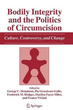 Bodily Integrity and the Politics of Circumcision: Culture, Controversy, and Change de George C. Denniston