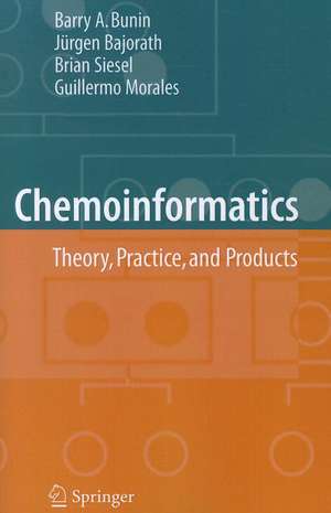 Chemoinformatics: Theory, Practice, & Products de Barry A. Bunin