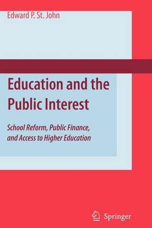 Education and the Public Interest: School Reform, Public Finance, and Access to Higher Education de Edward P. St. John