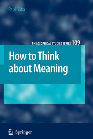 How to Think about Meaning de Paul Saka