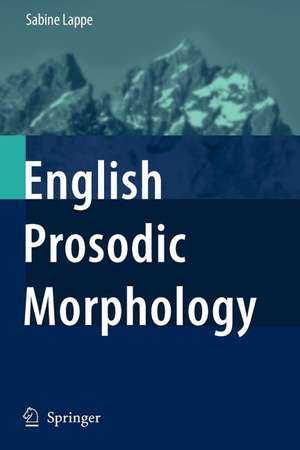 English Prosodic Morphology de Sabine Lappe