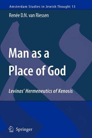 Man as a Place of God: Levinas' Hermeneutics of Kenosis de Renée D.N. van Riessen