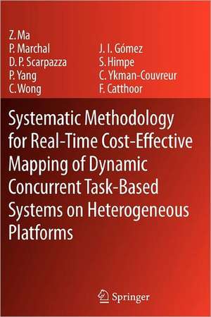 Systematic Methodology for Real-Time Cost-Effective Mapping of Dynamic Concurrent Task-Based Systems on Heterogenous Platforms de Zhe Ma