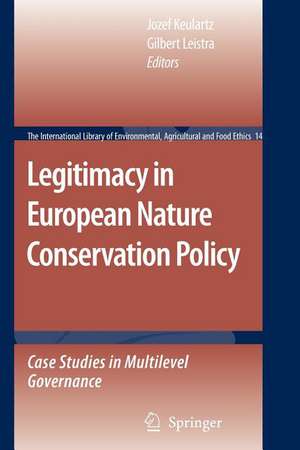 Legitimacy in European Nature Conservation Policy: Case Studies in Multilevel Governance de Jozef Keulartz