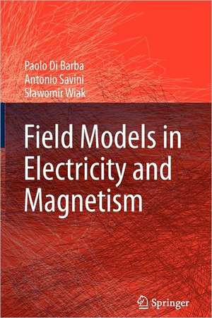 Field Models in Electricity and Magnetism de Paolo Di Barba