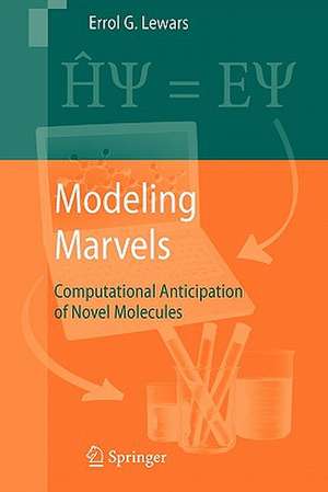 Modeling Marvels: Computational Anticipation of Novel Molecules de Errol G. Lewars