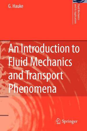 An Introduction to Fluid Mechanics and Transport Phenomena de G. Hauke