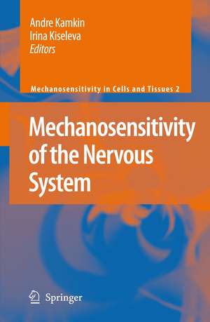 Mechanosensitivity of the Nervous System de Andre Kamkin