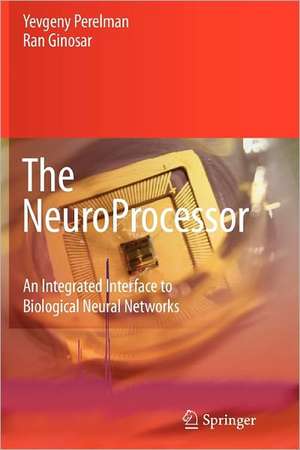 The NeuroProcessor: An Integrated Interface to Biological Neural Networks de Yevgeny Perelman