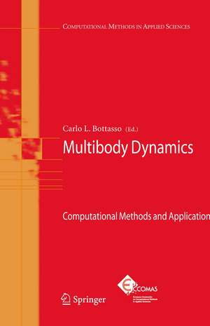 Multibody Dynamics: Computational Methods and Applications de Carlo L. Bottasso