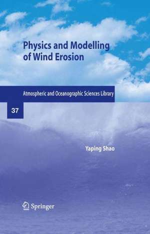 Physics and Modelling of Wind Erosion de Yaping Shao