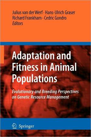 Adaptation and Fitness in Animal Populations: Evolutionary and Breeding Perspectives on Genetic Resource Management de Julius van der Werf