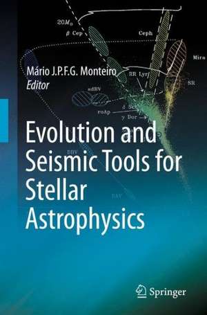 Evolution and Seismic Tools for Stellar Astrophysics de Mário Joao P. F. G. Monteiro