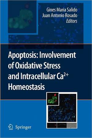 Apoptosis: Involvement of Oxidative Stress and Intracellular Ca2+ Homeostasis de Gines Maria Salido