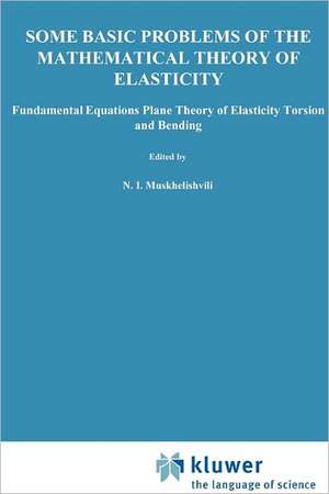 Some Basic Problems of the Mathematical Theory of Elasticity de N.I. Muskhelishvili