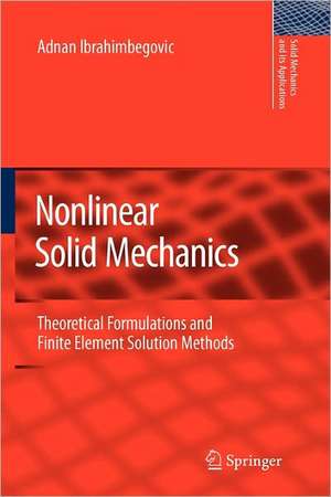 Nonlinear Solid Mechanics: Theoretical Formulations and Finite Element Solution Methods de Adnan Ibrahimbegovic