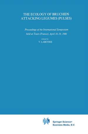 The Ecology of Bruchids Attacking Legumes (Pulses): Proceedings of the International Symposium held at Tours (France), April 16–19, 1980 de V. Labeyrie