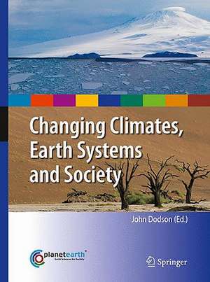 Changing Climates, Earth Systems and Society de John Dodson