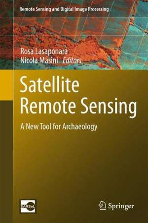 Satellite Remote Sensing: A New Tool for Archaeology de Rosa Lasaponara
