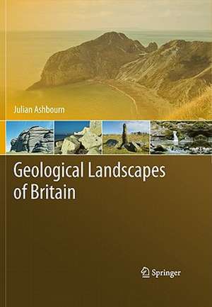 Geological Landscapes of Britain de Julian Ashbourn