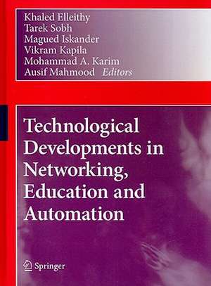 Technological Developments in Networking, Education and Automation de Khaled Elleithy