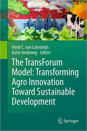 The TransForum Model: Transforming Agro Innovation Toward Sustainable Development de Karin Andeweg