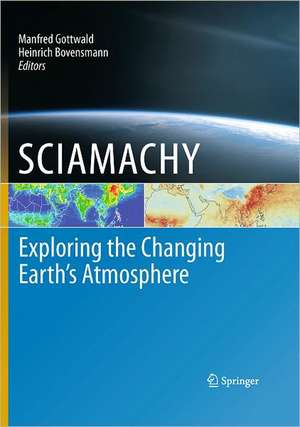 SCIAMACHY - Exploring the Changing Earth’s Atmosphere de Manfred Gottwald