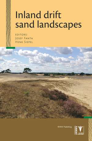 Inland Drift Sand Landscapes: Origin and History; Relief, Forest and Soil Development; Dynamics and Management de Josef Fanta