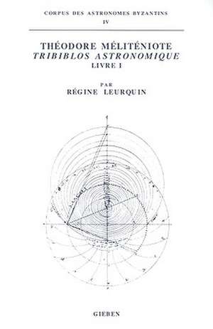 Théodore Méliténiote: Tribiblos Astronomique: Livre I de R. Leurquin